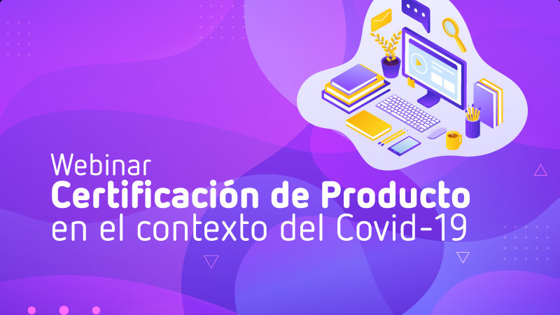 Webinar Certificación de Producto COVID-19